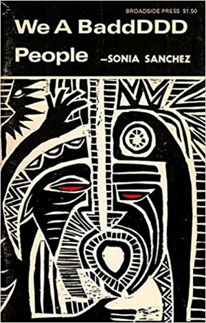 We a BaddDDD People. by Sonia Sanchez