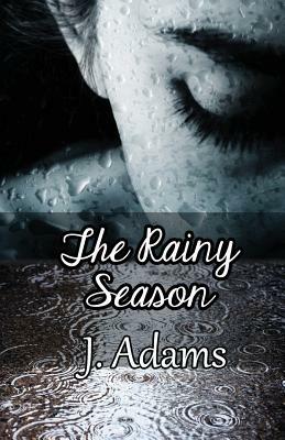 The Rainy Season by J. Adams