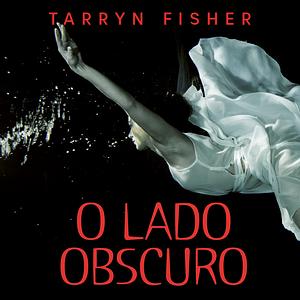O lado obscuro by Tarryn Fisher