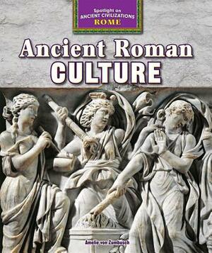 Ancient Roman Culture by Amelie Von Zumbusch