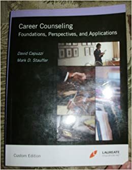 Career Counseling: Foundations, Perspectives, And Applications by Mark D. Stauffer, David Capuzzi