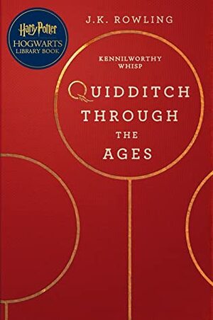 Quidditch Through the Ages by Kennilworthy Whisp, J.K. Rowling