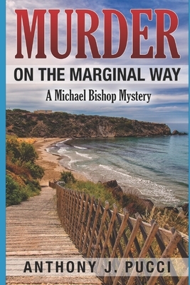 Murder on the Marginal Way: A Michael Bishop Mystery by Anthony J. Pucci