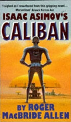 Isaac Asimov's Caliban by Roger MacBride Allen