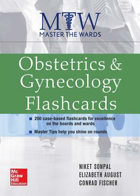 Master the Wards: Obstetrics and Gynecology Flashcards by Elizabeth V. August, Niket Sonpal, Conrad Fischer
