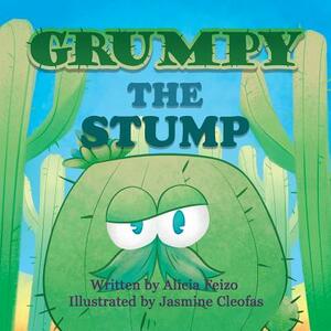 Grumpy The Stump by Alicia Feizo, Larry Cavanagh