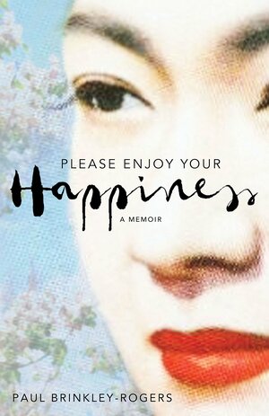 Please Enjoy Your Happiness by Paul Brinkley-Rogers