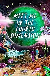 Meet Me in the Fourth Dimension by Rita Feinstein