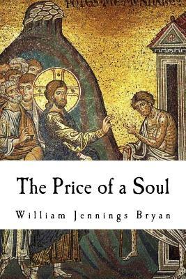 The Price of a Soul by William Jennings Bryan