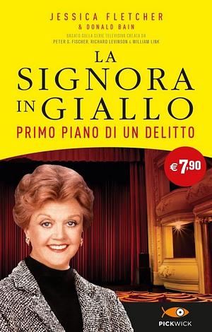 La Signora in Giallo: Primo Piano di un Delitto by Jessica Fletcher, Donald Bain