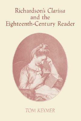 Richardson's 'Clarissa' and the Eighteenth-Century Reader by Tom Keymer