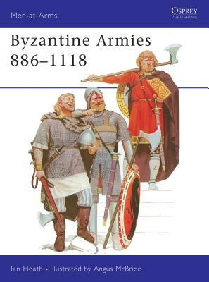 Byzantine Armies 886-1118 by Ian Heath