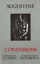 Confessions: Books I-XIII, Books 1-13 by Augustin ((saint ;), Saint Augustine (of Hippo)