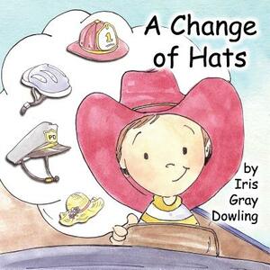 A Change of Hats by Iris Gray Dowling