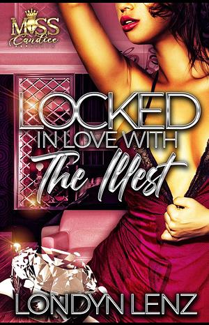 Locked In Love with The Illest by Londyn Lenz