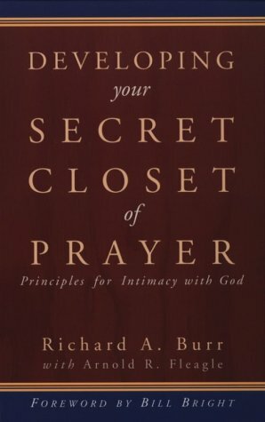 Developing Your Secret Closet of Prayer by Richard A. Burr, Arnold R. Fleagle