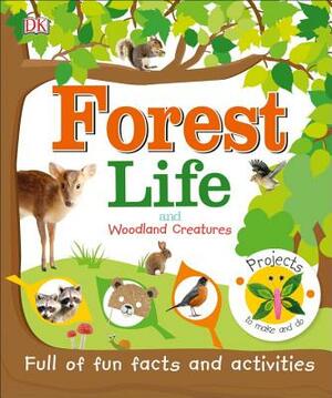 Forest Life and Woodland Creatures by D.K. Publishing