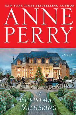 A Christmas Gathering: A Novel by Anne Perry, Anne Perry