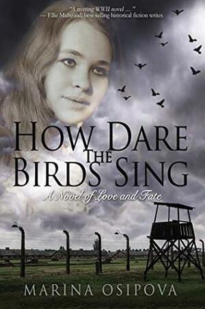 How Dare The Birds Sing (Book One in the Love and Fate Series 1) by Marina Osipova