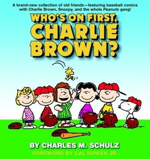 Who's on First, Charlie Brown? by Charles M. Schulz, Cal Ripken Jr.