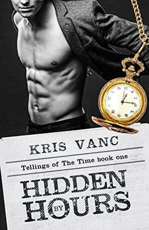 Hidden by Hours by Kris Vanc