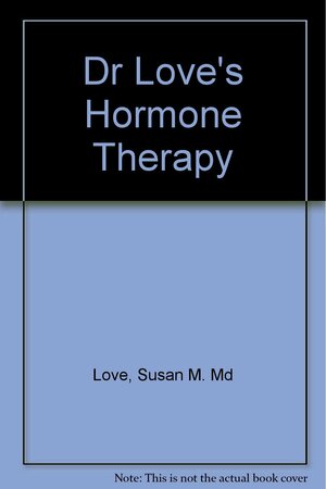Dr Love's Hormone Therapy by Susan M. Love