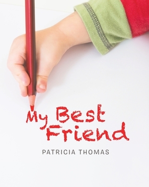 My Best Friend by Patricia Thomas