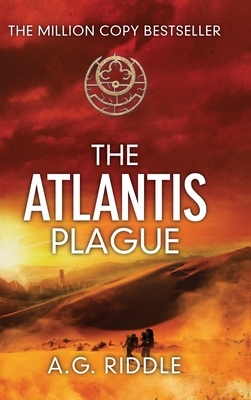 The Atlantis Plague by A.G. Riddle