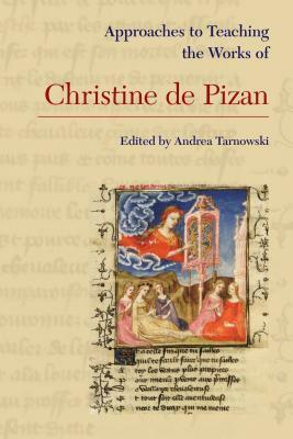 Approaches to Teaching the Works of Christine de Pizan by Andrea Tarnowski