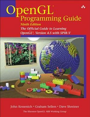 OpenGL Programming Guide: The Official Guide to Learning Opengl, Version 4.5 with Spir-V by Dave Shreiner, Graham Sellers, John Kessenich