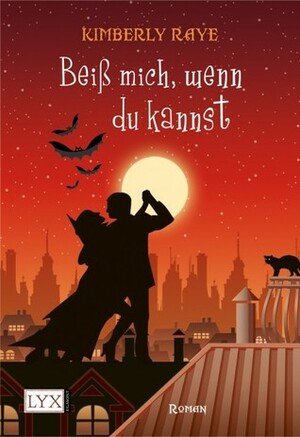 Beiß mich, wenn du kannst by Kimberly Raye