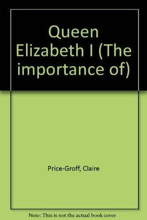 Queen Elizabeth I by Claire Price-Groff