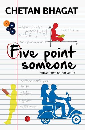 Five Point Someone: What Not to Do at IIT by Chetan Bhagat