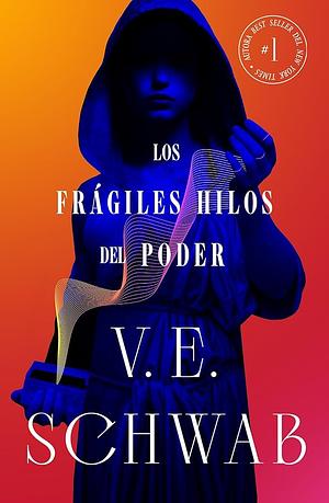 Los frágiles hilos del poder  by V.E. Schwab