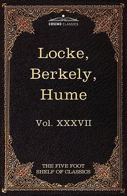 Locke, Berkely & Hume: The Five Foot Shelf of Classics, Vol. XXXVII (in 51 Volumes) by John Locke, George Berkeley