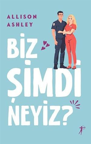 Biz Şimdi Neyiz? by Allison Ashley, Yeşim Usta