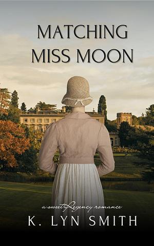 Matching Miss Moon by K. Lyn Smith