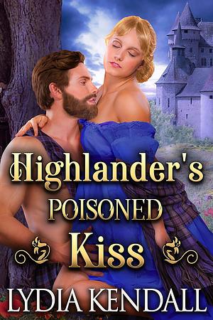 Highlander's Poisoned Kiss by Lydia Kendall