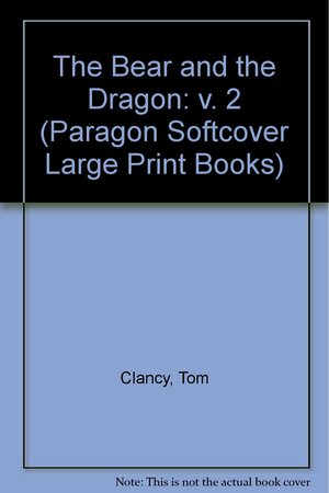 The Bear and the Dragon: Volume 2 by Tom Clancy