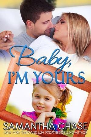 Baby, I'm Yours by Samantha Chase