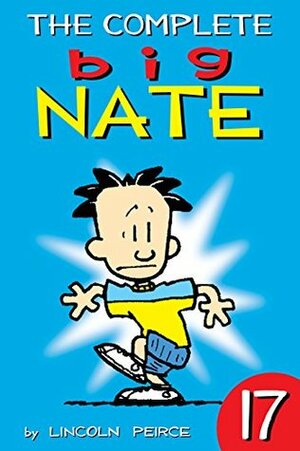The Complete Big Nate: #17 by Lincoln Peirce