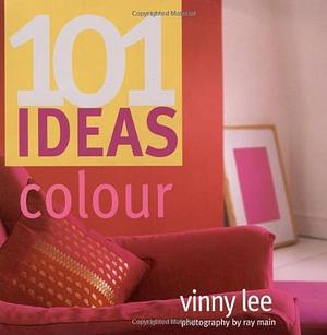 101 Ideas Colour by Vinny Lee