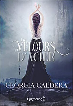 De Velours et d'Acier (Victorian Fantasy #2) by Georgia Caldera