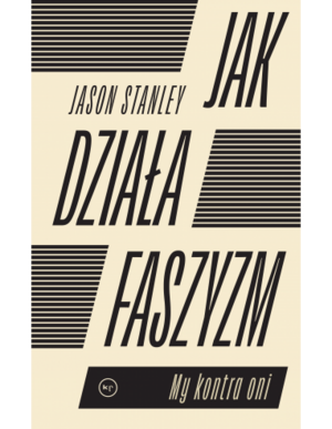 Jak działa faszyzm? My kontra oni by Jason F. Stanley