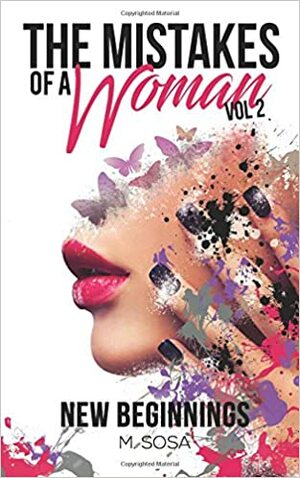 The Mistakes of a Woman: Volume 2: New Beginnings by M. Sosa