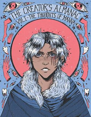 The Creator's Almanac: Vol. 1 - The Thoughts of Manna by Colin Dunbar