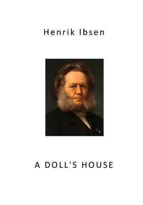 A Doll's House: Classic Drama by Henrik Ibsen