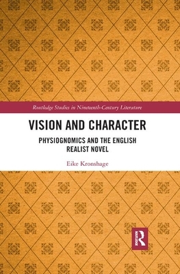 Vision and Character: Physiognomics and the English Realist Novel by Eike Kronshage