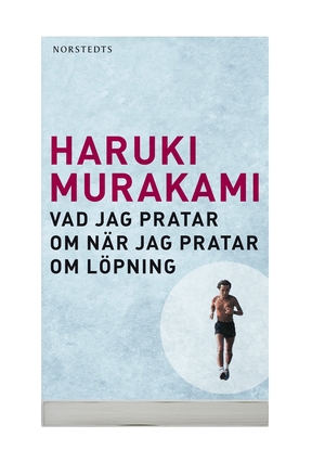 Vad jag pratar om när jag pratar om löpning by Haruki Murakami