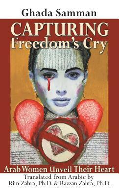 Capturing Freedom's Cry: Arab Women Unveil Their Heart by Ghada Samman